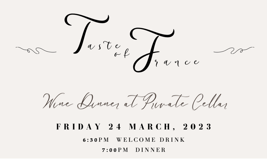 24 March 2023 | Taste of France Wine Dinner at Private Cellar